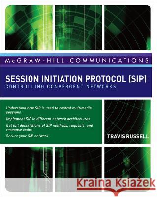 Session Initiation Protocol (Sip): Controlling Convergent Networks Russell, Travis 9780071488525 McGraw-Hill/Osborne Media - książka