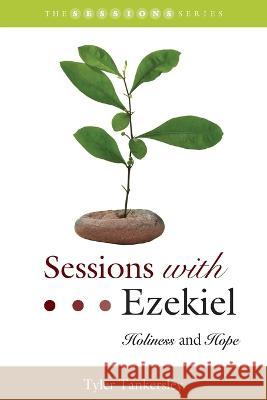 Sessions with Ezekiel: Holiness and Hope Tyler Tankersley 9781641733816 Smyth & Helwys Publishing, Incorporated - książka