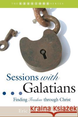 Sessions with Galatians: Finding Freedom Through Christ Eric S. Porterfield 9781573124461 Smyth & Helwys Publishing - książka