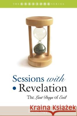 Sessions With Revelations: The Last Days of Evil David Sapp 9781573127066 Smyth & Helwys,U.S. - książka