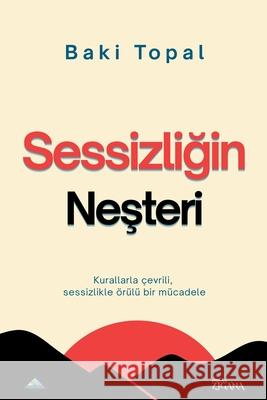 Sessizliğin neşteri: Kurallarla ?evrili, sessizlikle ?r?l? bir m?cadele Baki Topal 9789083579832 Zigana Press - książka