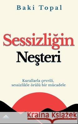 Sessizliğin neşteri: Kurallarla ?evrili, sessizlikle ?r?l? bir m?cadele Baki Topal 9789083579870 Zigana Press - książka