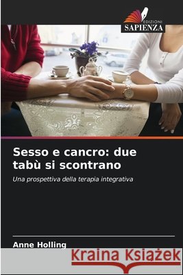 Sesso e cancro: due tabù si scontrano Holling, Anne 9786209016103 Edizioni Sapienza - książka
