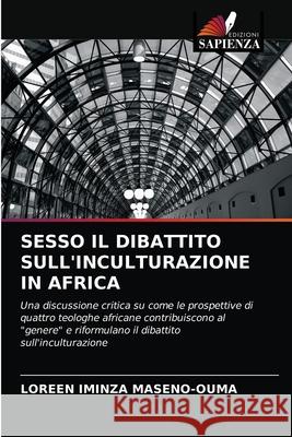 SESSO IL DIBATTITO SULL'INCULTURAZIONE IN AFRICA MASENO-OUMA, LOREEN IMINZA 9786202775229 Edizioni Sapienza - książka