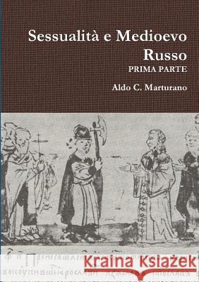 Sessualit? e Medioevo Russo - PRIMA PARTE Aldo C Marturano 9780244392154 Lulu.com - książka