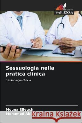 Sessuologia nella pratica clinica Mouna Elleuch Mohamed Abid  9786205950913 Edizioni Sapienza - książka