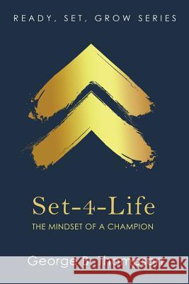 Set-4-Life: The Mindset of a Champion George B. Thompson 9780967485836 George B. Thompson - książka