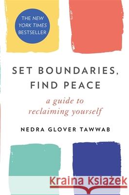 Set Boundaries, Find Peace: A Guide to Reclaiming Yourself Nedra Glover Tawwab 9780349426952 Little, Brown Book Group - książka