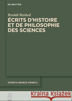 Set: Écrits d’histoire et de philosophie des sciences Roshdi Rashed 9783111201085 De Gruyter (JL) - książka