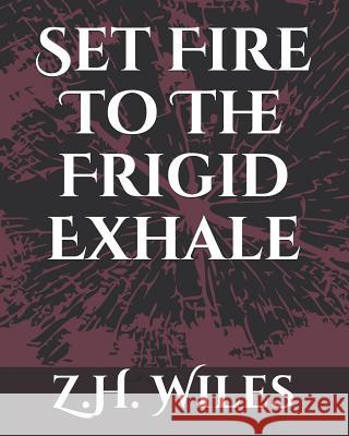 Set Fire To The Frigid Exhale Montgomery, James 9781090417862 Independently Published - książka