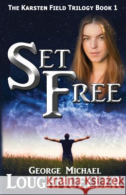 Set Free George Michael Loughmueller 9780998298610 Millerwords - książka