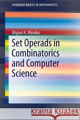 Set Operads in Combinatorics and Computer Science Miguel A. Mendez 9783319117126 Springer - książka