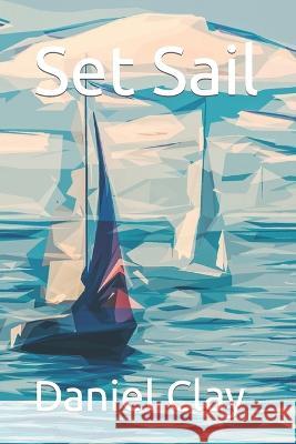 Set Sail Daniel Clay   9798375319780 Independently Published - książka