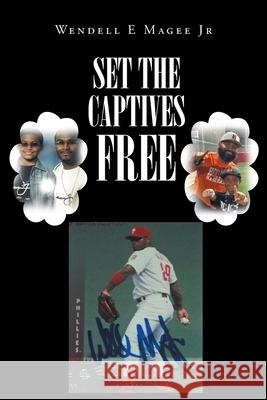 Set The Captives Free Wendell E Magee, Jr 9781646543090 Fulton Books - książka