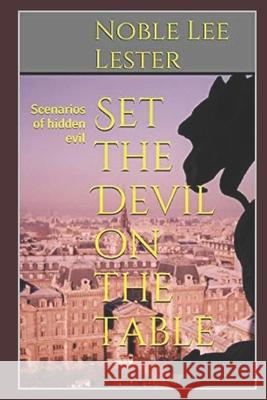 Set the Devil on the table: Scenarios of hidden evil Lester, Noble Lee 9781090401403 Independently Published - książka