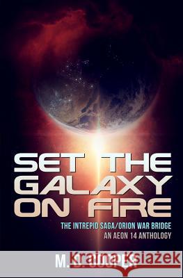 Set the Galaxy on Fire: An Aeon 14 Novel M. D. Cooper 9781541389649 Createspace Independent Publishing Platform - książka