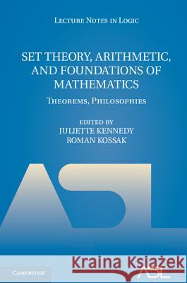 Set Theory, Arithmetic, and Foundations of Mathematics: Theorems, Philosophies Kennedy, Juliette 9781107008045 CAMBRIDGE UNIVERSITY PRESS - książka