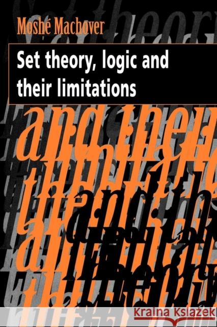 Set Theory, Logic and Their Limitations Machover, Moshe 9780521479981 Cambridge University Press - książka