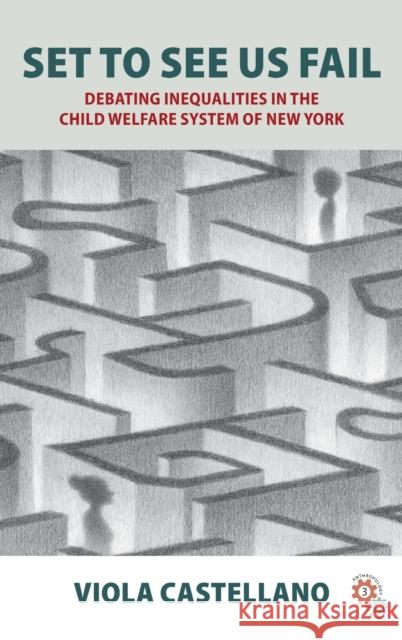 Set to See Us Fail: Debating Inequalities in the Child Welfare System of New York Castellano, Viola 9781800738034 Berghahn Books - książka