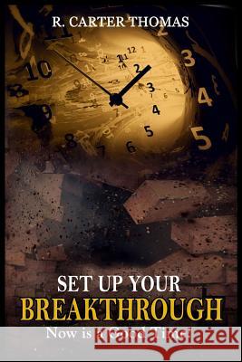 Set Up Your BREAKTHROUGH: Now is a Good Time Michael G. Henderson R. Carter Thomas 9781097345458 Independently Published - książka