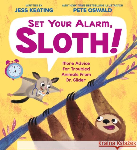 Set Your Alarm, Sloth!: More Advice for Troubled Animals from Dr. Glider Jess Keating Pete Oswald 9781338239898 Orchard Books - książka