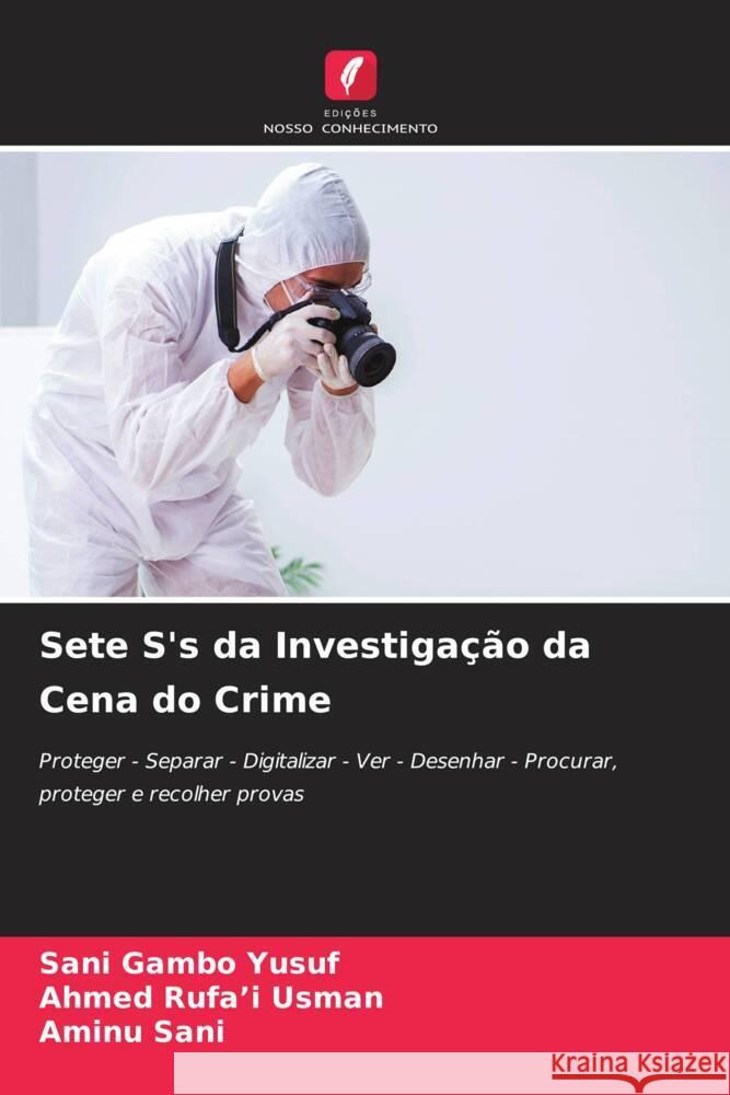 Sete S's da Investigação da Cena do Crime Yusuf, Sani Gambo, Usman, Ahmed Rufa'i, Sani, Aminu 9786208195991 Edições Nosso Conhecimento - książka