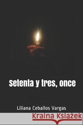 Setenta y tres, once Liliana de Los Angeles Ceballo 9781692802813 Independently Published - książka