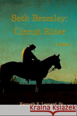 Seth Bromley: Circuit Rider Kenneth R. Leonar 9781728886916 Independently Published - książka