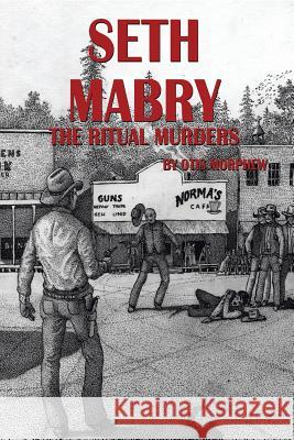 Seth Mabry: The Ritual Murders Otis Morphew 9781490752907 Trafford Publishing - książka
