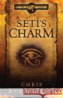 Seti's Charm: A Max Carter Adventure Chris Everheart 9780985912581 Yellow Rocket Media - książka