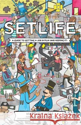 Setlife: A Guide To Getting A Job In Film (And Keeping It) Miller, George 9780995358409 Setlife Publishing - książka