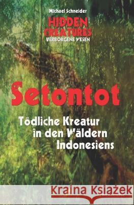 Setontot: Tödliche Kreatur in den Wäldern Indonesiens Michael Schneider 9783966890922 Twilight-Line Medien - książka