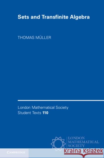 Sets and Transfinite Algebra Thomas (Universitat Wien, Austria) Muller 9781009737876 Cambridge University Press - książka