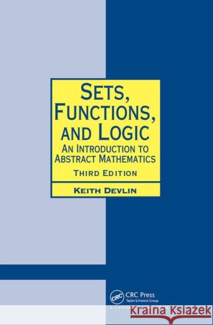 Sets, Functions, and Logic: An Introduction to Abstract Mathematics, Third Edition Devlin, Keith 9781138466883  - książka