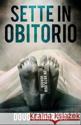 Sette In Obitorio Doug Lamoreux Maddalena Repetto 9784824183866 Next Chapter - książka