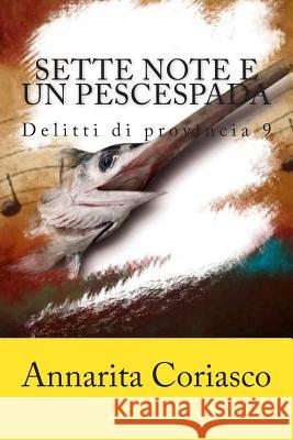 Sette note e un pescespada: Delitti di provincia 9 Coriasco, Annarita 9781511786362 Createspace - książka