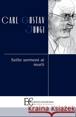 Sette Sermoni AI Morti Carl Gustav Jung 9788865969069 Edizioni Clandestine - książka