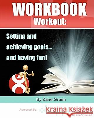 Setting and Achieving Goals and Having Fun: A Workbook Workout Zane Green 9781453604823 Createspace - książka