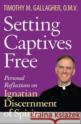 Setting Captives Free: Personal Reflections on Ignatian Discernment of Spirits Timothy M. Gallagher, OMV 9780824599072 Crossroad Publishing Co ,U.S. - książka