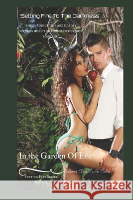 Setting Fire To The Darkness: Love Bares No Color In The Garden Of Eve Davide Anderson Jasmine Miles J. M 9781520359045 Independently Published - książka