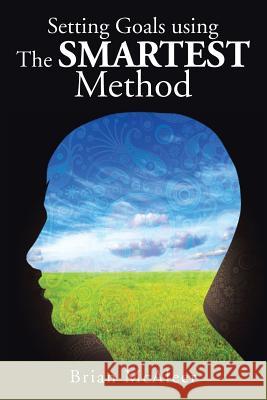 Setting Goals Using the Smartest Method Brian McAleer 9781499001051 Xlibris Corporation - książka