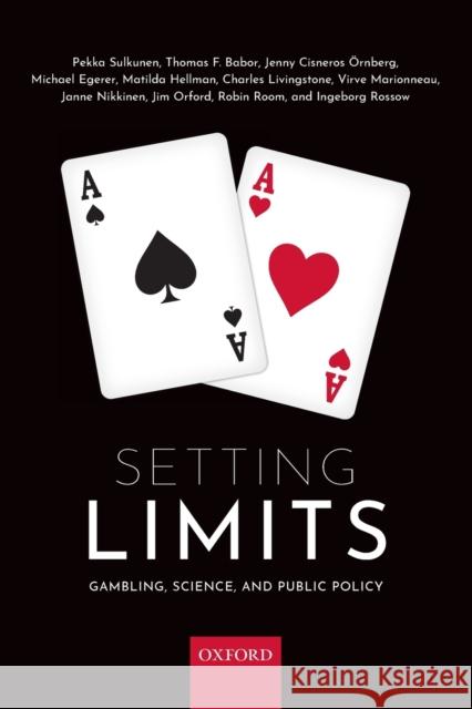 Setting Limits: Gambling, Science and Public Policy Pekka Sulkunen Thomas F. Babor Jenny Cisnero 9780198817321 Oxford University Press, USA - książka