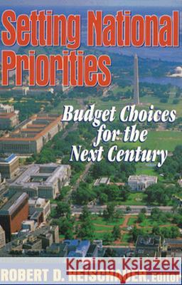 Setting National Priorities: Budget Choices for the Next Century Robert D. Reischauer 9780815773979 Brookings Institution Press - książka