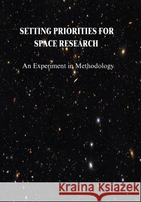 Setting Priorities for Space Research: An Experiment in Methodology National Aeronautics and Administration 9781502845955 Createspace - książka