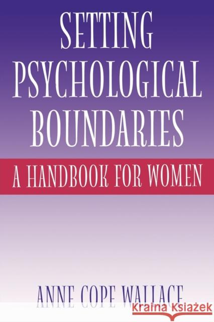 Setting Psychological Boundaries: A Handbook for Women Wallace, Anne Cope 9780313360701 Bergin & Garvey - książka