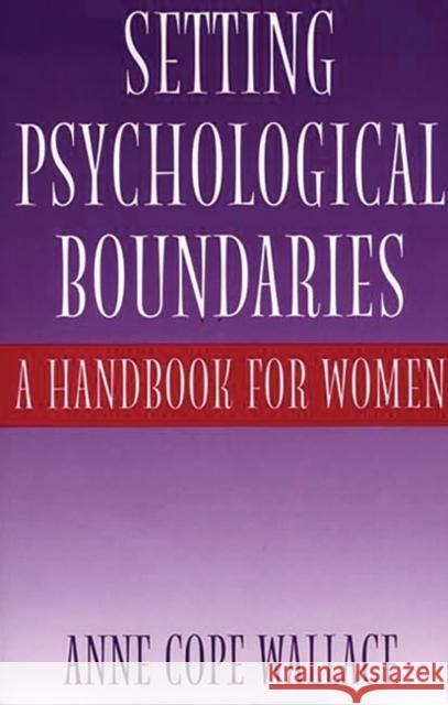 Setting Psychological Boundaries: A Handbook for Women Wallace, Anne Cope 9780897895347 Bergin & Garvey - książka