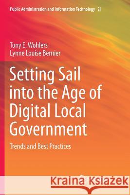 Setting Sail Into the Age of Digital Local Government: Trends and Best Practices Wohlers, Tony E. 9781493979455 Springer - książka