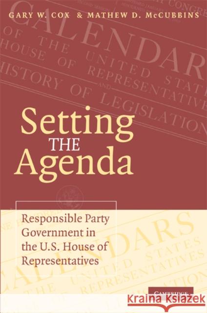 Setting the Agenda: Responsible Party Government in the U.S. House of Representatives Cox, Gary W. 9780521619967 Cambridge University Press - książka