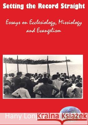 Setting the Record Straight: Essays on Ecclesiology, Missiology and Evangelism Hany Longwe 9789996066429 Luviri Press - książka