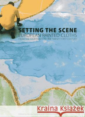 Setting the Scene: European Painted Cloths 1400-2000 Nicola Costaras, Christina Young 9781904982906 Archetype Publications Ltd - książka